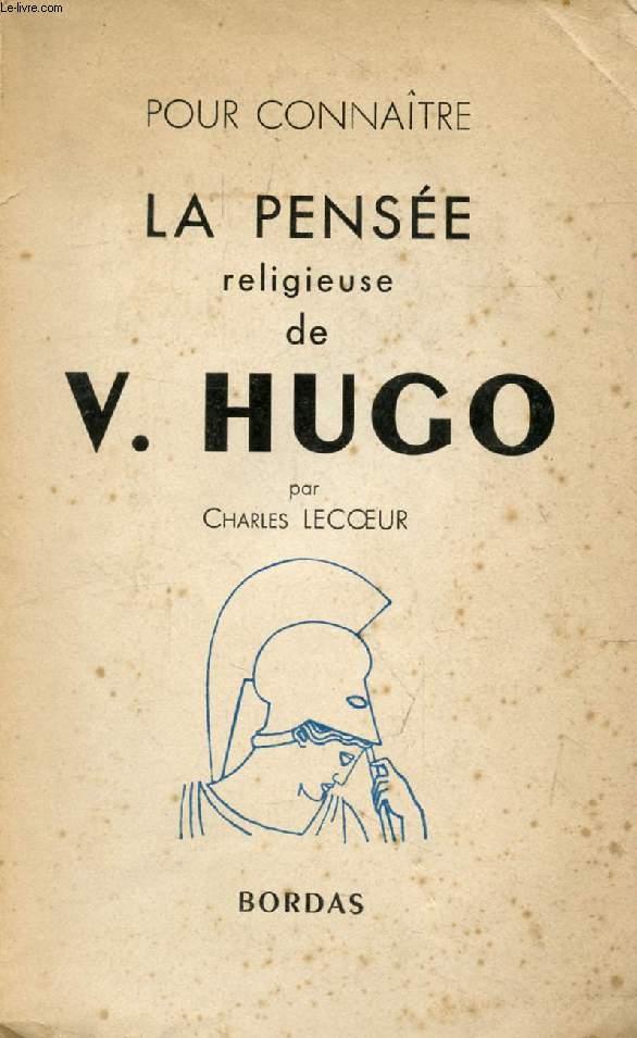 POUR CONNAITRE LA PENSEE RELIGIEUSE DE V. HUGO by LECOEUR CHARLES: bon ...