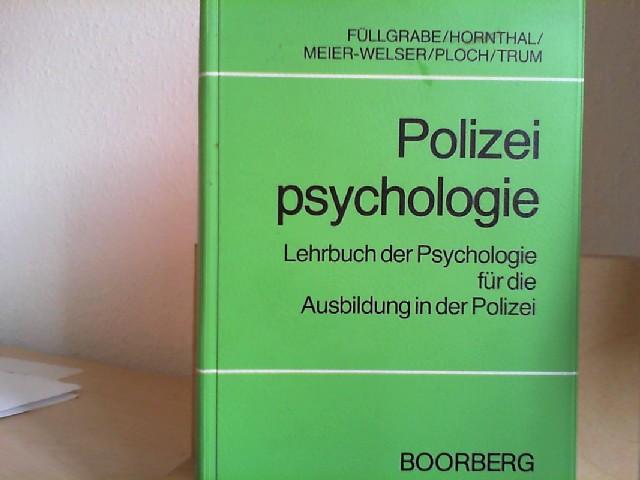 Polizeipsychologie : Lehrbuch d. Psychologie für d. Ausbildung in d. Polizei. von Uwe Füllgrabe . - Füllgrabe, Uwe (Mitarb.)