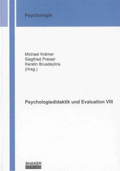 Psychologiedidaktik und Evaluation VIII (Berichte aus der Psychologie) - Krämer, Michael, Siegfried Preiser und Kerstin Brusdeylins