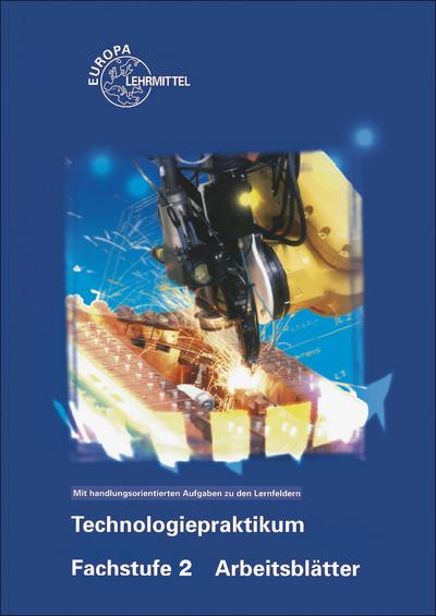 Technologiepraktikum Fachstufe 2 Arbeitsblätter - Hans-Günter Albert, Ralf Kretzschmar, Karl-Heinz Küspert, Anton Lorchheim, Dietmar Morgner