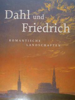 Dahl und Friedrich. Romantische Landschaften. Oslo 10.10.2014 - 4.1.2015, Albertinum Dresden 6.2. - 3.5.2015. - Aa.Vv.