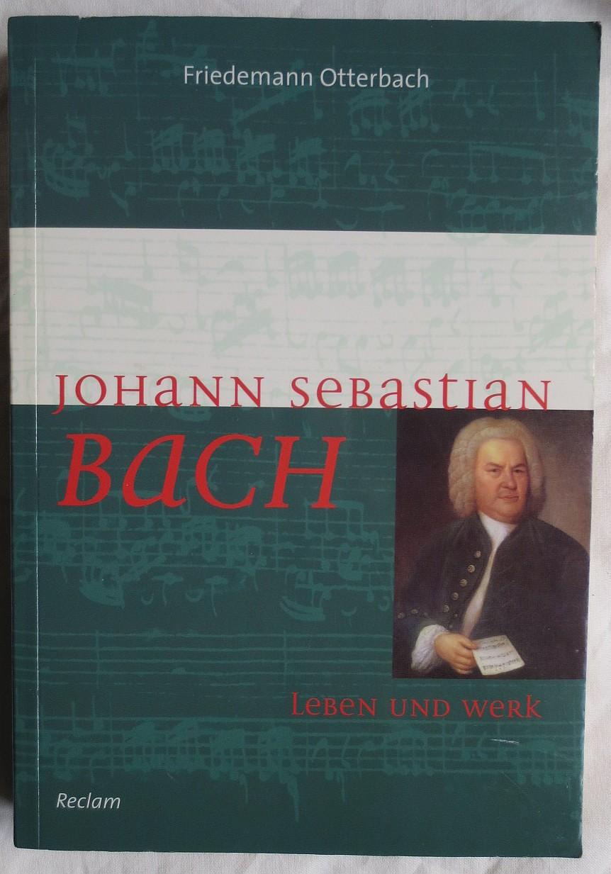 Johann Sebastian Bach : Leben und Werk - Otterbach, Friedemann
