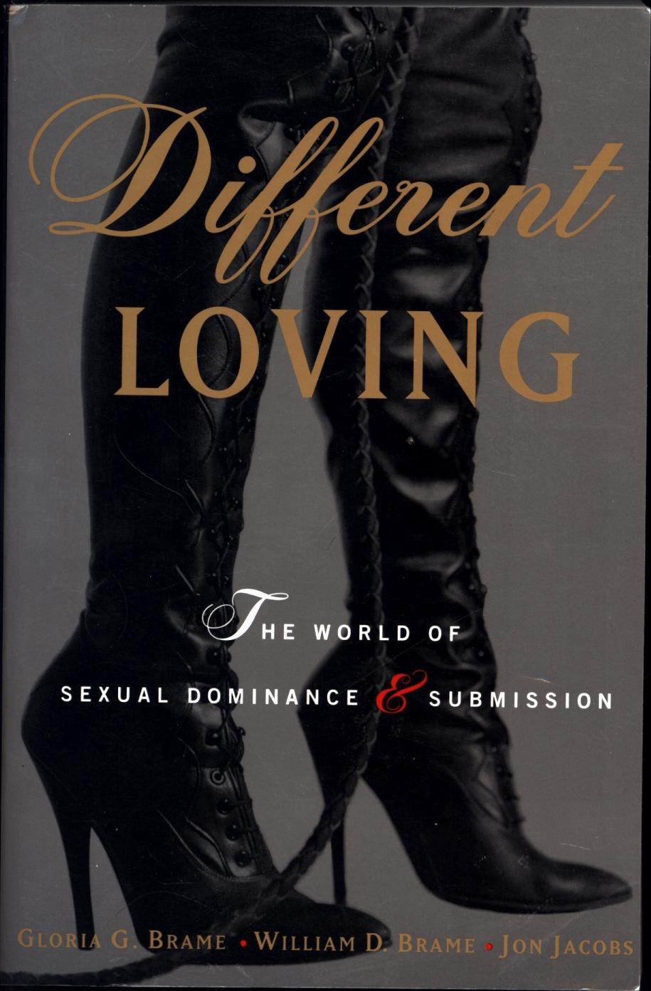 Different Loving / The World of Sexual Dominance & Submission - Brame, Gloria G., William D. Brame, and Jon Jacobs