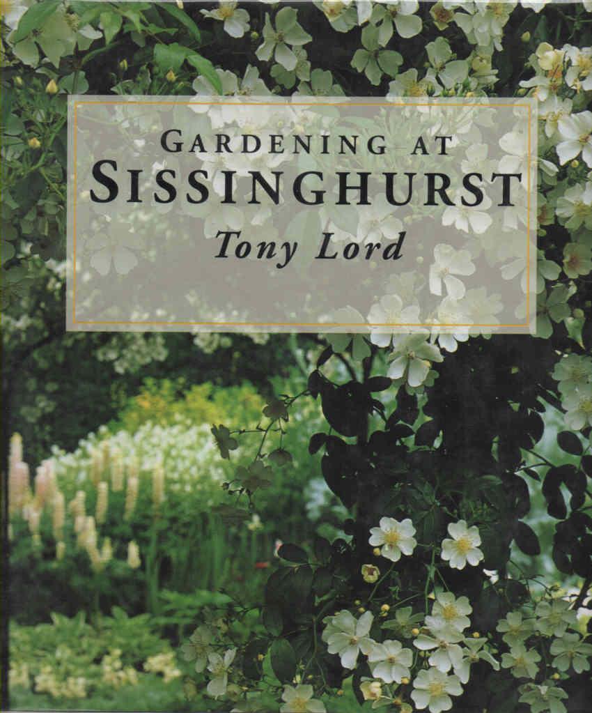 Gardening at Sissinghurst - Lord, Tony