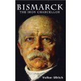 Bismarck: The Iron Chancellor (Life&Times) - Volker Ullrich, Ferdinand Von Bismarck and Timothy Beech
