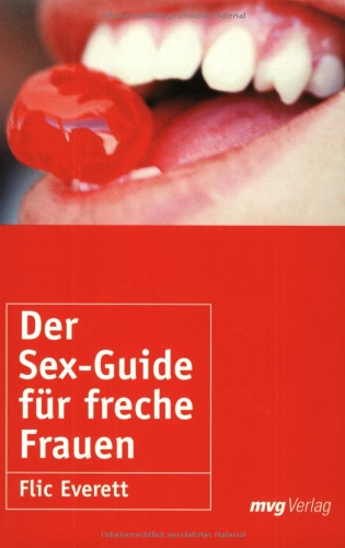 Der Sex-Guide für freche Frauen. - Everett, Flic