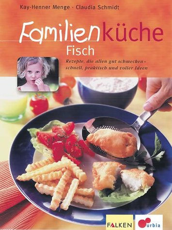 Familienküche, Fisch - Menge, Kay-Henner und Claudia Schmidt