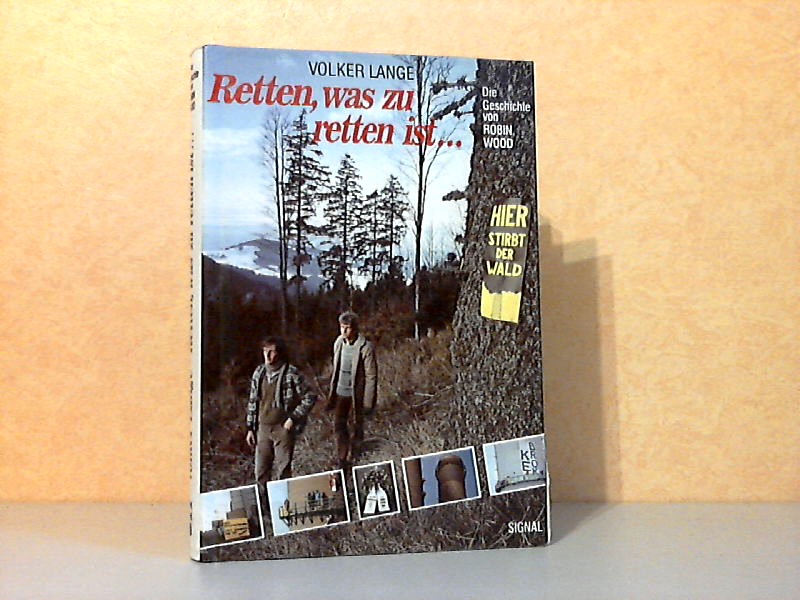 Retten, was zu retten ist . - Die Geschichte von Robin Wood - Lange, Volker;