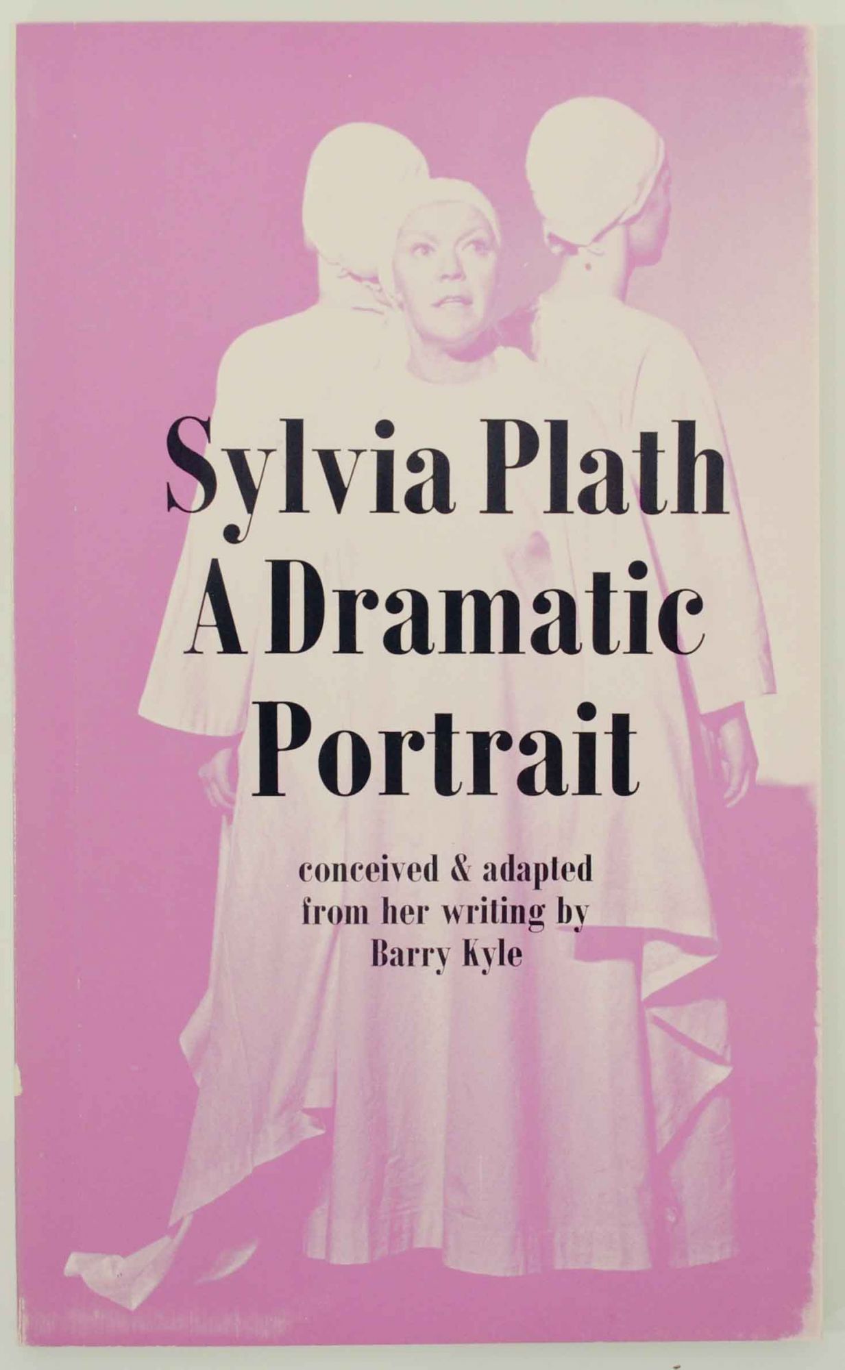 Sylvia Plath: A Dramatic Portrait - KYLE, Barry - Sylvia Plath