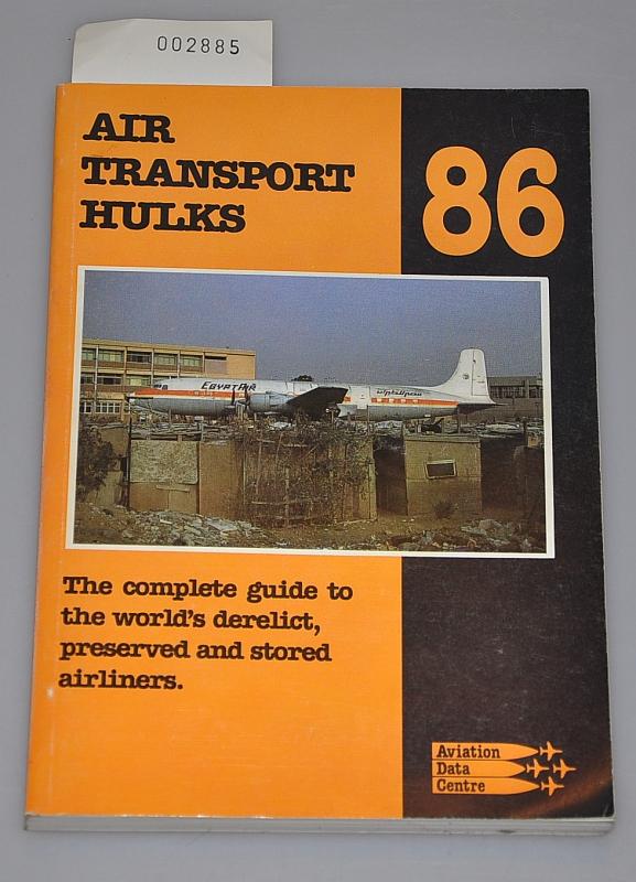Air Transport Hulks 86 The complete guide to the worlds derelict