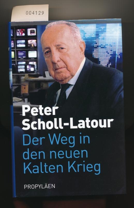Der Weg in den neuen Kalten Krieg - Scholl-Latour, Peter