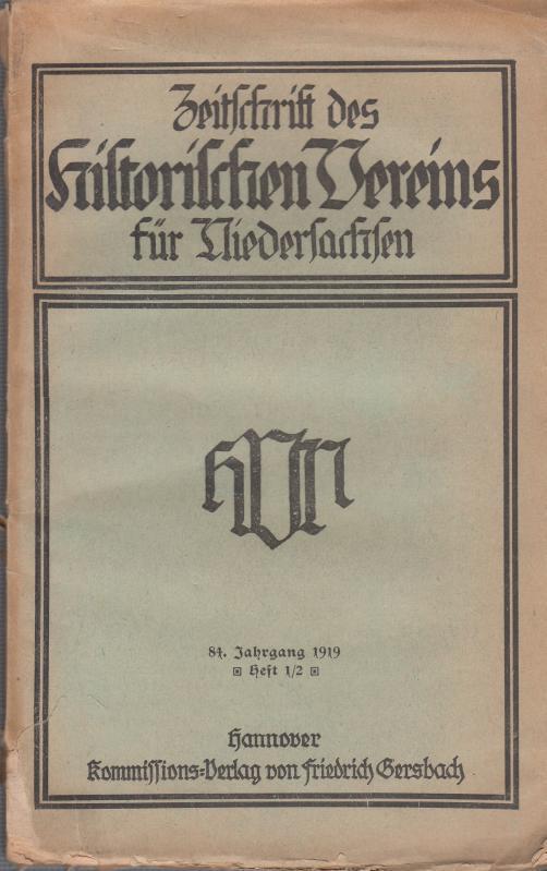 Zeitschrift des historischen Vereins für Niedersachsen. 84. Jahrgang 1919, Heft 1/2. - Hornemann / K. Kunze / Dr. Mollwo / Dr. Peters (Red.)