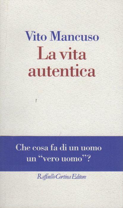 La vita autentica.: I fili; - MANCUSO, Vito.