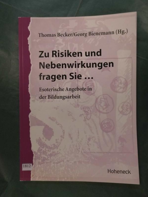 Zu Risiken und Nebenwirkungen fragen Sie . . . - Becker, Thomas und Bienemann, Georg (Hrsg.)