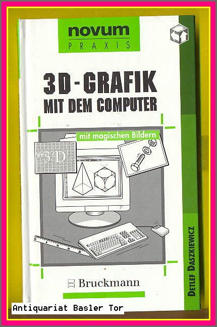 3D-Grafik mit dem Computer. Mit magischen Bildern. - Daszkiewicz, Detlef