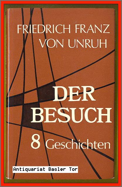 Der Besuch. 8 Geschichten. - Unruh, Friedrich Franz von