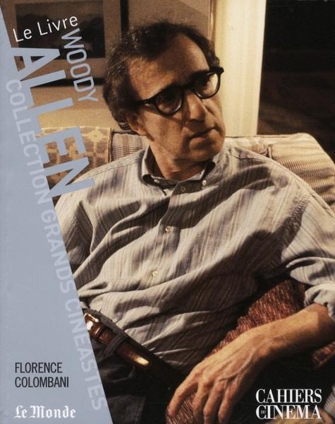 Woody Allen. le livre - Colombani, Florence