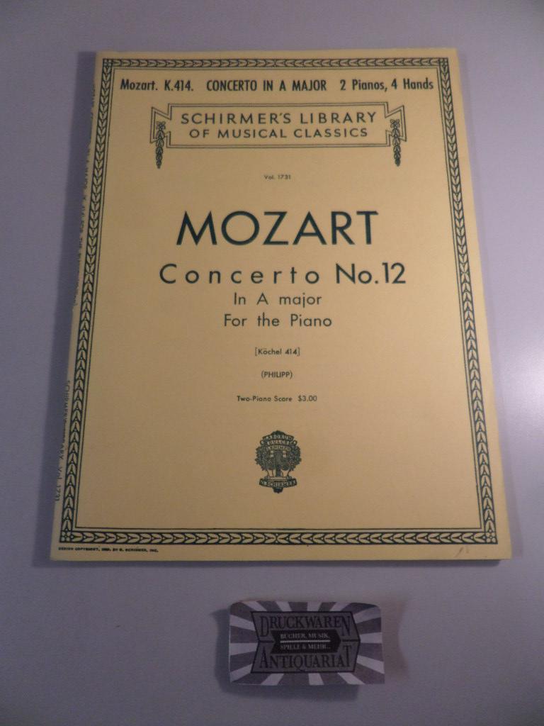 Schirmer's Library of Musical Classics, Vol.1731. Wolfgang Amadeus Mozart: Concerto No. 12, In A major, For the Piano [Köchel 414] (Philipp). - Mozart, Wolfgang Amadeus