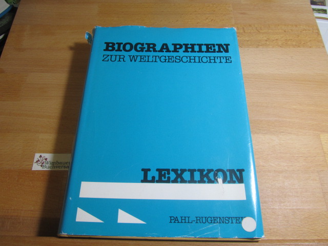 Biographien zur Weltgeschichte : Lexikon. [Hrsg.: Heinz Tillmann (Leiter)] - Tillmann, Heinz (Hrsg.)