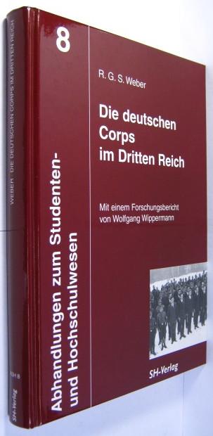 Die deutschen Corps im Dritten Reich. Aus dem Englischen übersetzt von Manfred Meyer. Mit einem Forschungsbericht von Wolfgang Wippermann. - Weber, Rosco G. S.