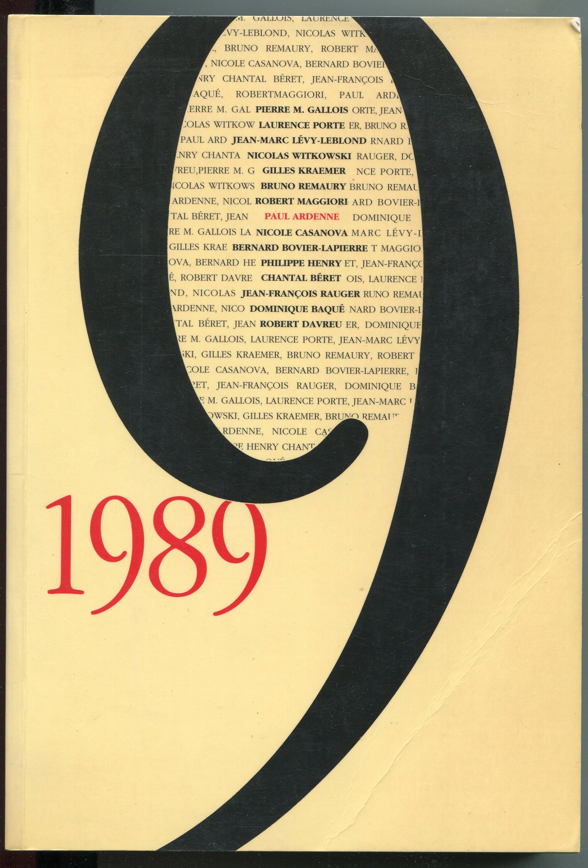 1989 - Paul Ardenne, Pierre M. Gallois, Laurence Porte, Jean-Marc Lévy-Leblond, Nicolas Witkowski, Gilles Kraemer, Bruno Remaury, Robert Maggiori, Nicole Casanova, Bernard Bovier-Lapierre, Philippe Henry, Chantal Béret, Jean-François Rauger, Dominique Baqué, Robert Davreu