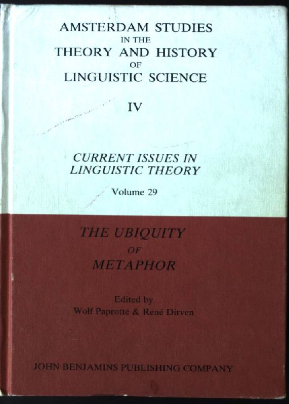 The Ubiquity of Metaphor: Metaphor in Language and Thought Amsterdam Studies in the Theory and History of Linguistic Science, IV : Current Issues in Linguistic Theory, Volume 29 - Paprotte, Wolf and Professor Rene Dirven