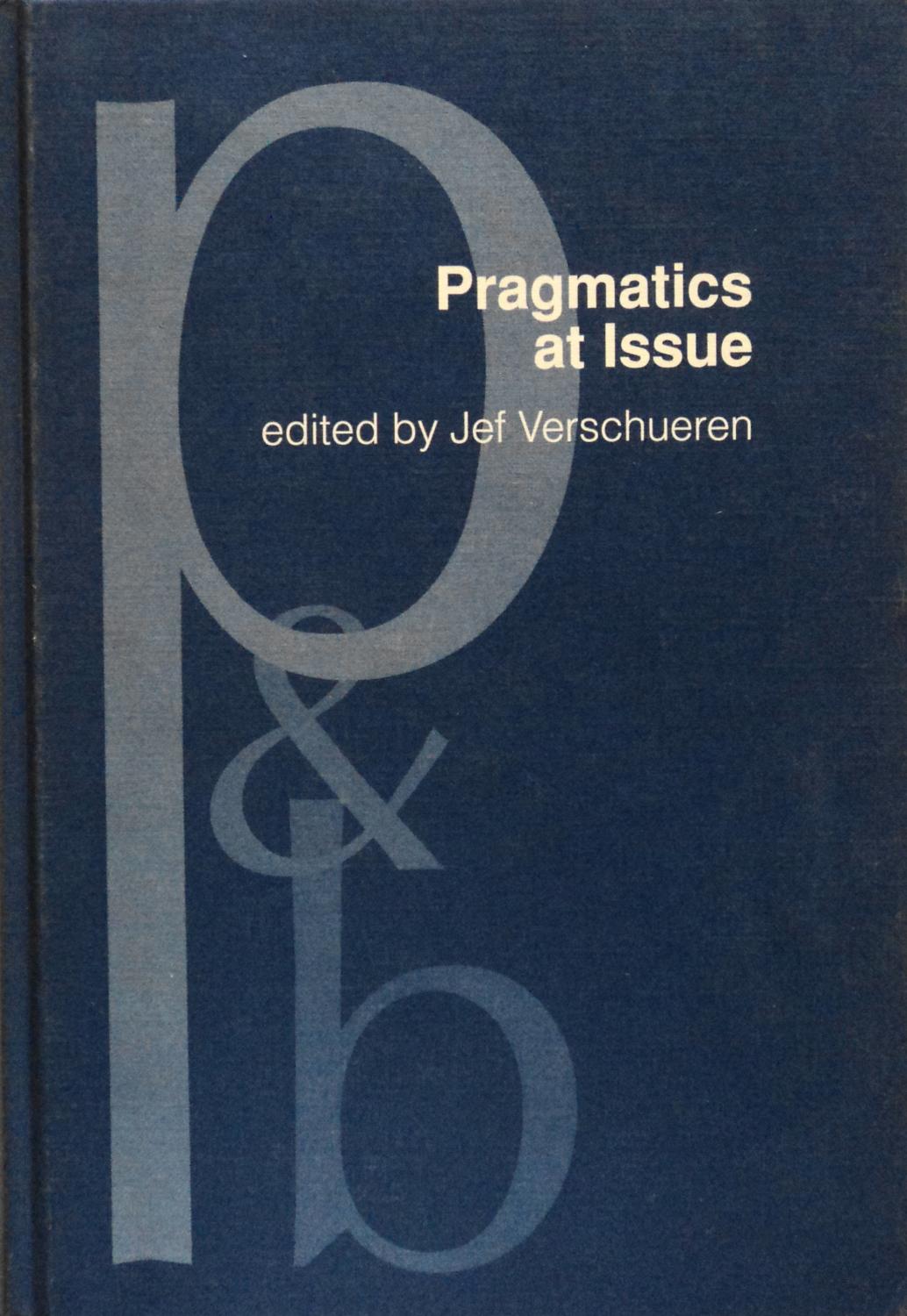 Pragmatics at Issue: Selected Papers of the International Pragmatics Conference, Antwerp, August 17-22, 1987 - Verschueren, Jef (Editor)