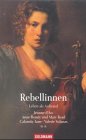 Rebellinnen : Leben als Aufstand. hrsg. von Michaela Adelberger und Maren Lübbke / Goldmann ; 44333 - Adelberger, Michaela (Hrsg.)