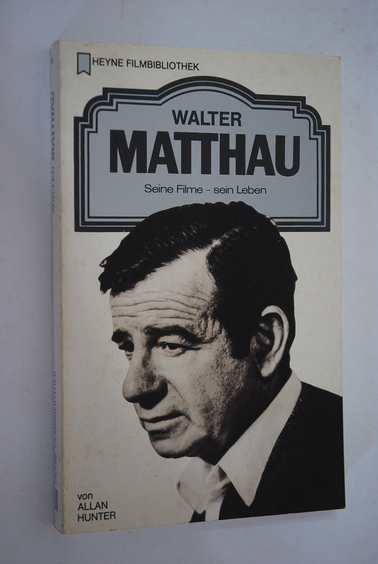 Walter Matthau: seine Filme - sein Leben. von. [Dt. Übers.: Cornelia Zumkeller] / Heyne-Bücher / 32 / Heyne-Filmbibliothek; Nr. 98 - Hunter, Allan