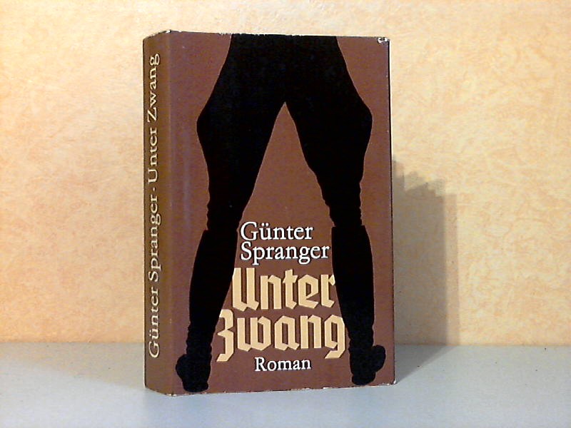 Unter Zwang - Spranger, Günter;