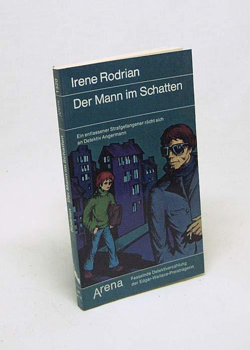 Der Mann im Schatten : Ein entlassener Strafgefangener rächt sich an Detektiv Angermann / Irene Rodrian - Rodrian, Irene