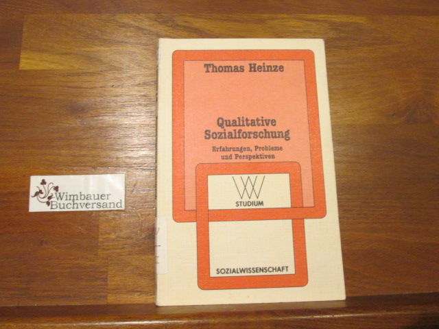 Qualitative Sozialforschung : Erfahrungen, Probleme u. Perspektiven. WV-Studium ; Bd. 144 - Heinze, Thomas