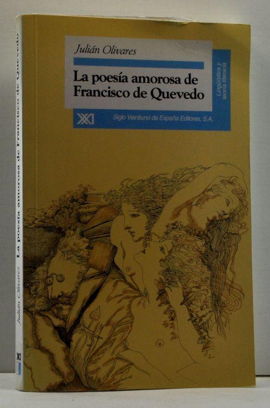 La Poesía amorosa de Francisco de Quevedo. Estudio estético y existencial - Olivares, J.