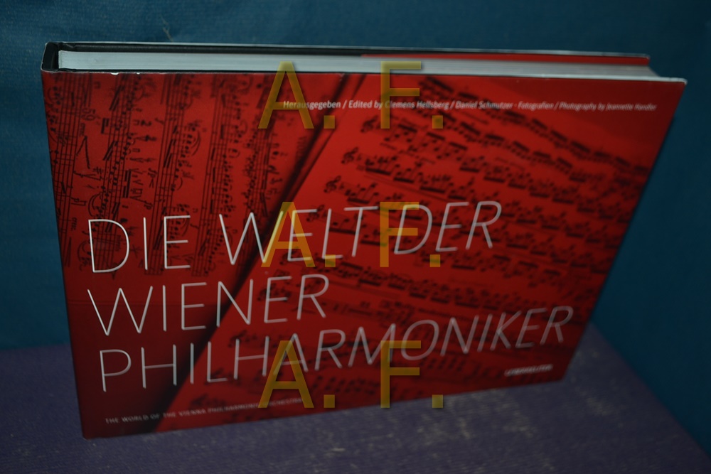 Die Welt der Wiener Philharmoniker = The world of the Vienna Philharmonic Orchestra. [Engl. Übers.: John Winbigler] - Hellsberg, Clemens (Hrsg.), Jeannette (Fotos) Handler und Daniel (Hrsg.) Schmutzer