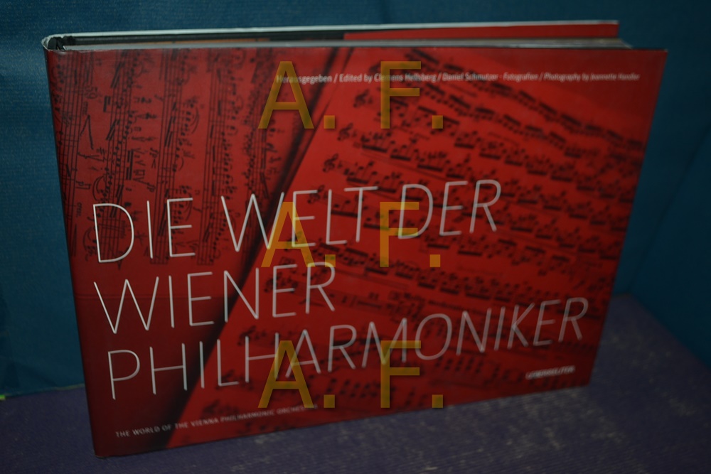 Die Welt der Wiener Philharmoniker = The world of the Vienna Philharmonic Orchestra. [Engl. Übers.: John Winbigler] - Hellsberg, Clemens (Hrsg.), Jeannette (Fotos) Handler und Daniel (Hrsg.) Schmutzer