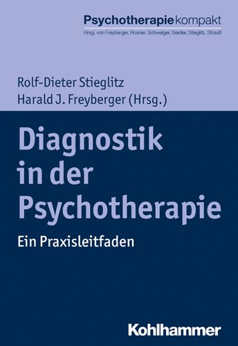 Diagnostik in Der Psychotherapie : Ein Praxisleitfaden -Language: german - Freyberger, Harald J. (EDT); Stieglitz, Rolf-Dieter (EDT)