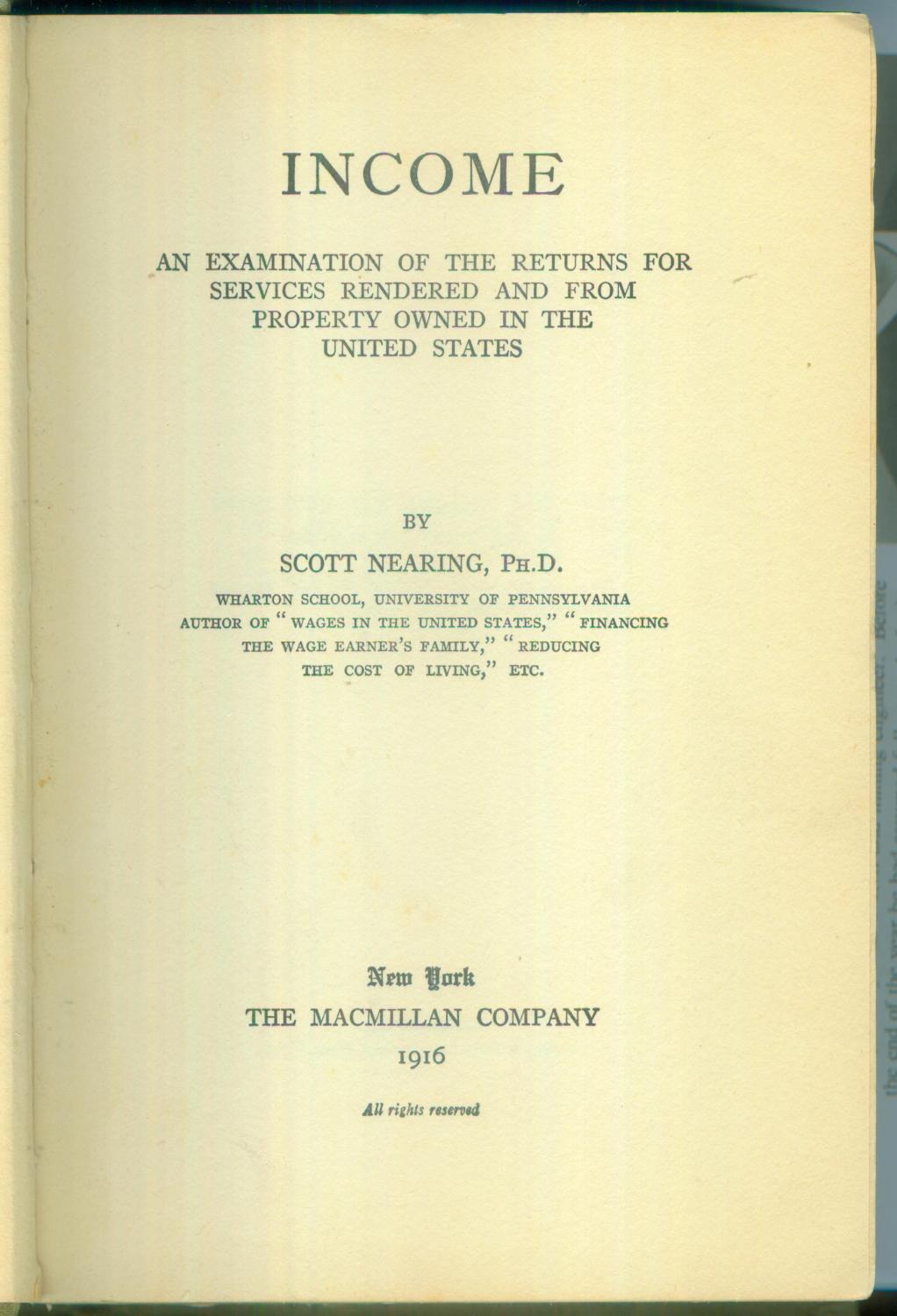 Income. An Examination of the Returns for Services rendered and from Property Owned in the United States. - NEARING, Scott