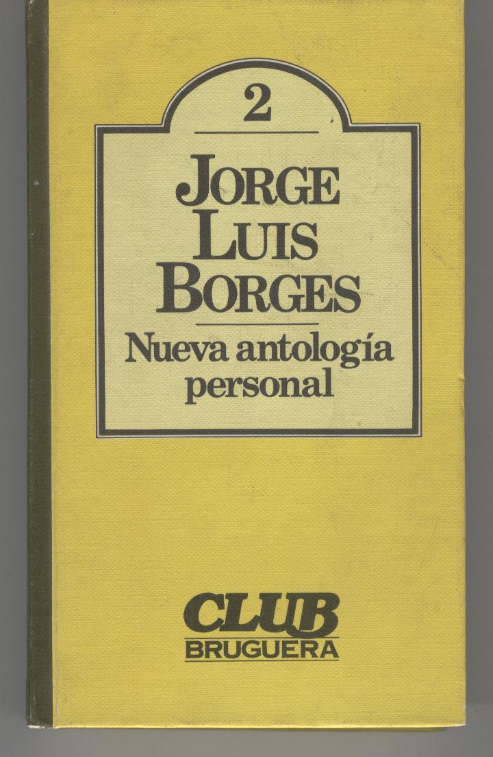 NUEVA ANTOLOGIA PERSONAL. Club Bruguera nº 2 de Borges, Jorge Luis-: (1980)  | Hijazo Libros