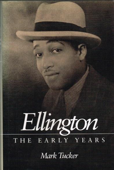 ELLINGTON: THE EARLY YEARS - Tucker, M.