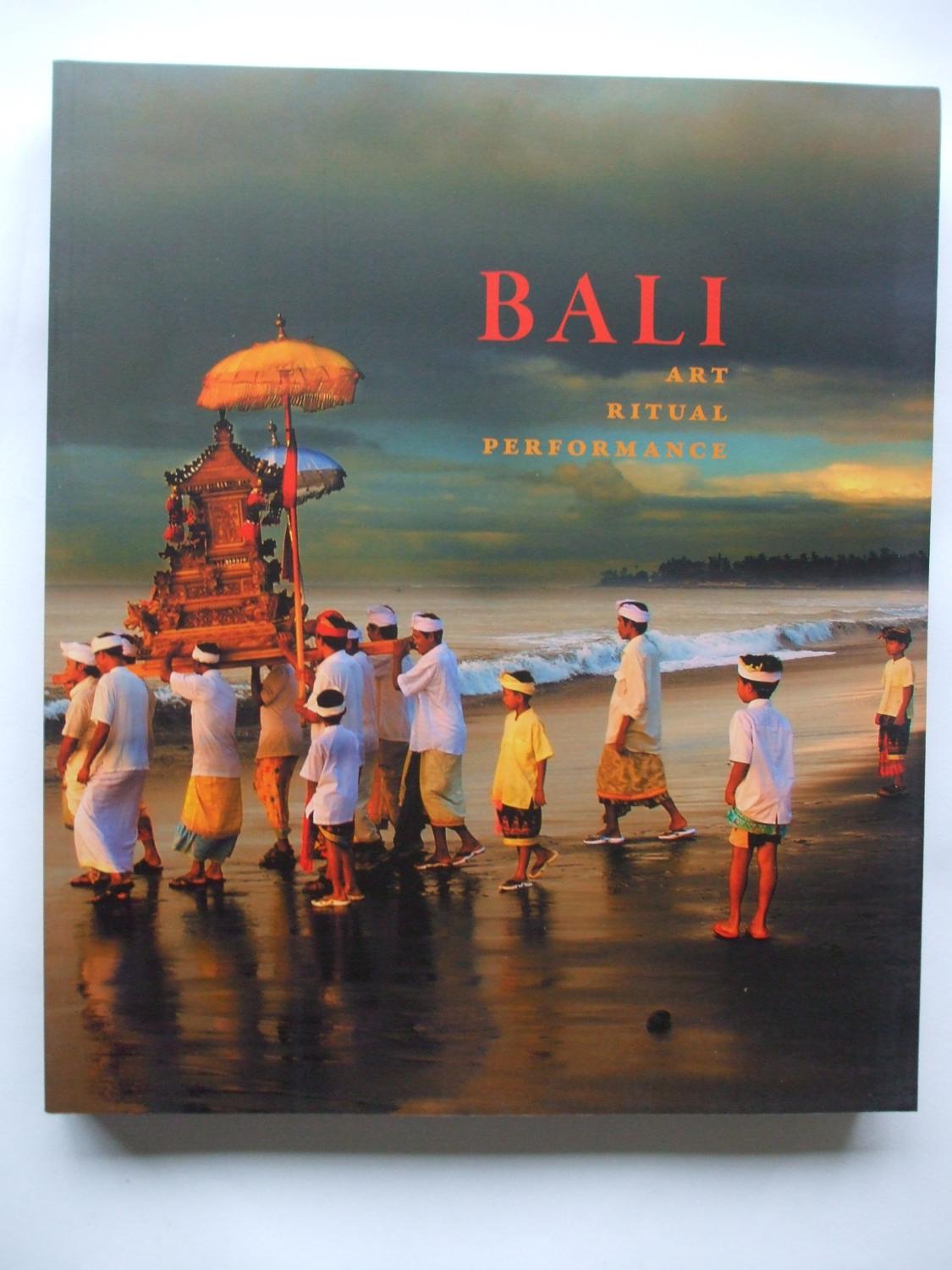 BALI: ART, RITUAL, PERFORMANCE - Reichle, Natasha (ed.)