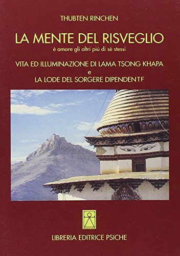 La mente del risveglio. Vita ed illuminazione di lama Tsong Khapa - Thubten Rinchen; Tsong Khapa (Lama)