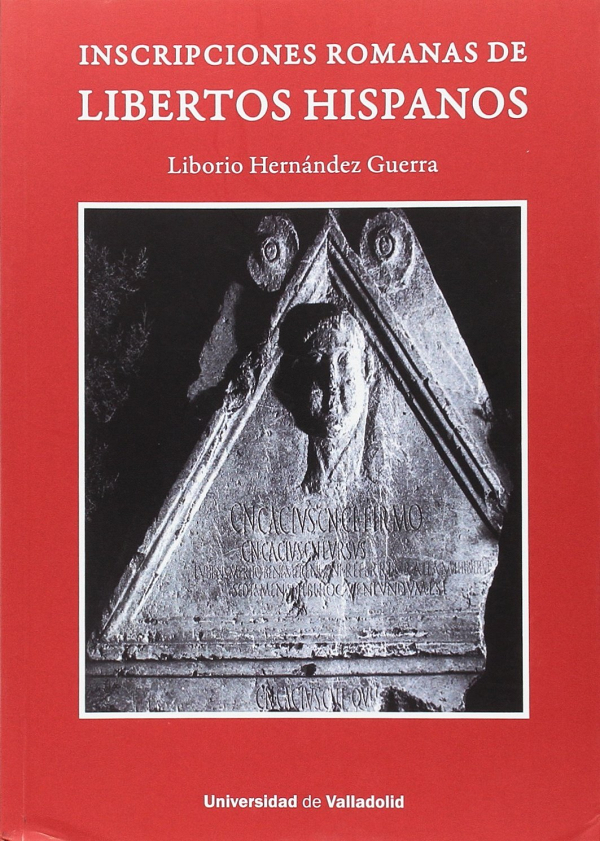 Inscripciones romanas de libertos hispanos - Hernandez, Liborio