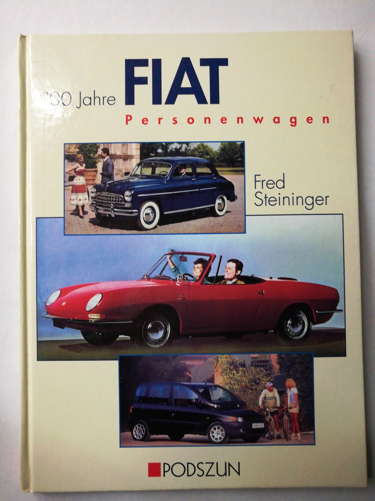 100 Jahre FIAT Personenwagen - Steininger, Fred