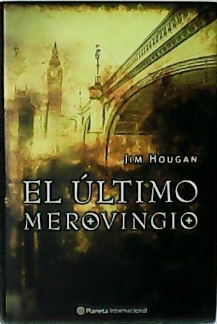 El último merovingio. Traducción de Sofía Coca y Roger Vázquez de Parga. - HOUGAN, Jim.-