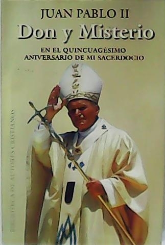 Don y Misterio. En el quincuagésimo aniversario de mi sacerdocio. Ilustraciones de Stanislaw Sobolewski. - JUAN PABLO II.-