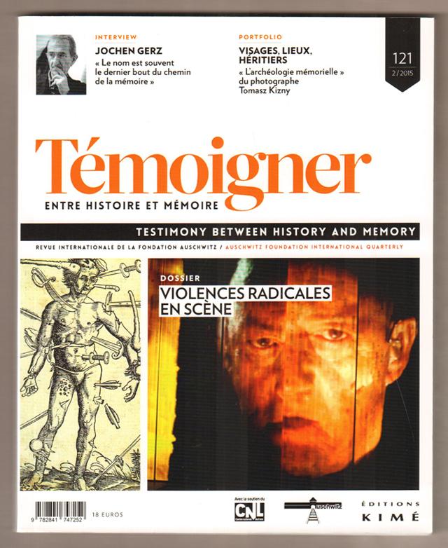 Temoigner. Entre Histoire et Mémoire no 121 / Testimony between History an Memory Dossier:Violence radicales en scène, Octobre 2015, - Collectif