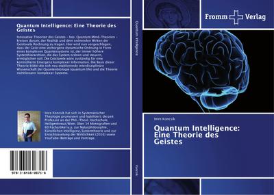Quantum Intelligence: Eine Theorie des Geistes - Imre Koncsik