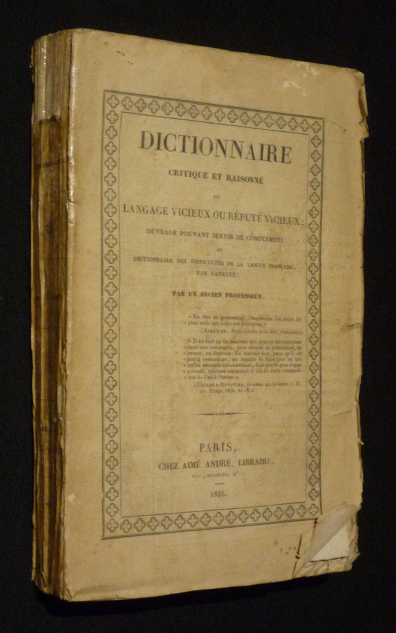 Dictionnaire critique et raisonné du langage vicieux ou réputé vicieux ; ouvrage pouvant servir de complément au dictionnaire des difficultés de la langue française, par Laveaux - Anonyme