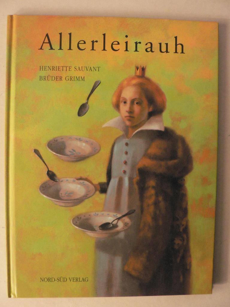 Allerleirauh - Grimm, Jacob/Grimm, Wilhelm/Sauvant, Henriette (Illustr.)