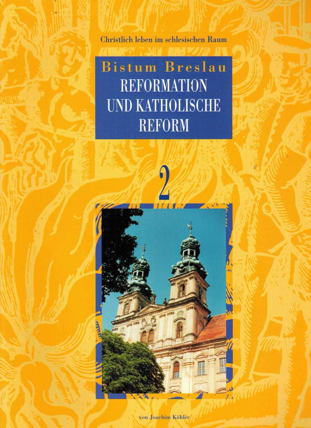 Bistum Breslau: Reformation und katholische Reform (Christlich leben im schlesischen Raum Band 2). - Köhler, Joachim